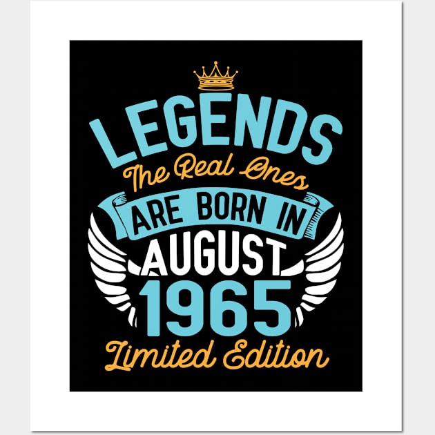 Legends The Real Ones Are Born In August 1965 Limited Edition Happy Birthday 55 Years Old To Me You Wall Art by bakhanh123